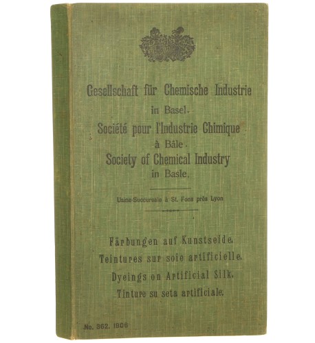 [Stowarzyszenie Przemysłu Chemicznego w Bazylei Barwniki do sztucznego jedwabiu] Gesellschaft fur Chemische Industrie in Basel Societe pour l'Industry Chimique a Bale Society of Chemical Industry in Basle [1906]