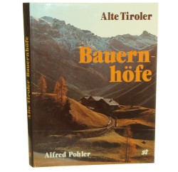 Alte Tiroler Bauernhöfe Alfred Pohler [1984]
