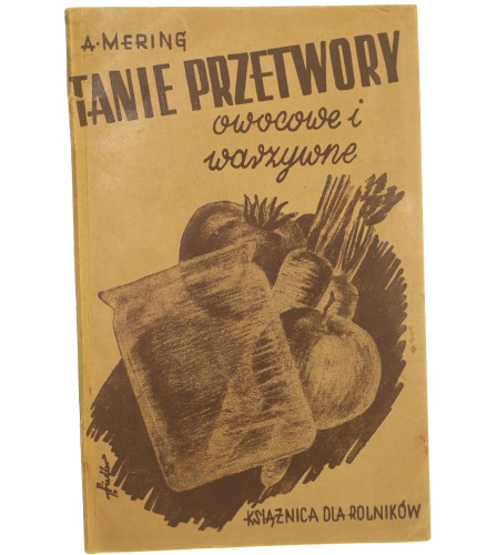 Tanie przetwory owocowe i warzywne napisał Andrzej Mering [Centralna Organizacja Kół Gospodyń Wiejskich / 1939]