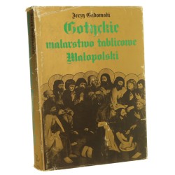 Gotyckie malarstwo tablicowe Małopolski 1460-1500 Gadomski Jerzy [1988]