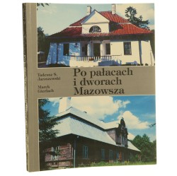 Po pałacach i dworach Mazowsza przewodnik cz. 3 Tadeusz S. Jaroszewski, Marek Gierlach [1998]