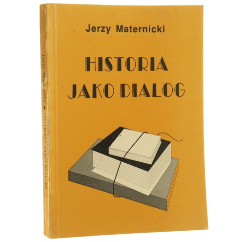 Historia jako dialog studia i szkice historiograficzne Jerzy Maternicki [1996]