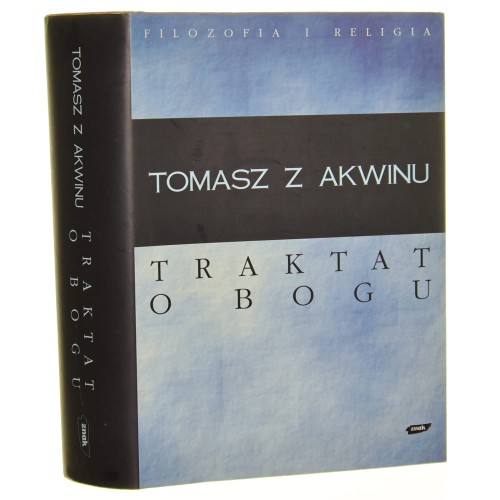 Traktat o Bogu Summa teologii, kwestie 1-26 Tomasz z Akwinu przekł. i koment. Gabriela Kurylewicz et al. (Filozofia i Religia) [autograf] [1999]