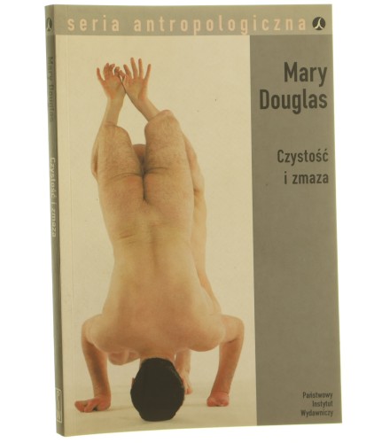 Czystość i zmaza Mary Douglas (Seria Antropologiczna) (2007)