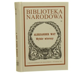 Wybór wierszy Wat Aleksander [Biblioteka Narodowa / 2008]