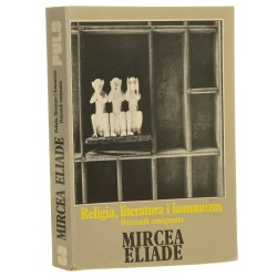 Religia literatura i komunizm Dziennik emigranta Eliade Mircea (Seria Sąsiedzi) (1990)