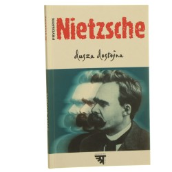 Dusza dostojna Fryderyk Nietzsche z jęz. niem. przeł. S. Wyrzykowski [2001]
