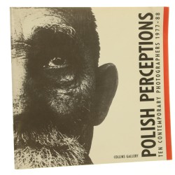Polish Perfections Ten Contemporary Photographers 1977-1988 [Natalia LL, Robakowski, Różycki i inni] Collins Gallery [KATALOG / 1988]