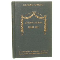 Hugon Wilk powieść Erckman-Chatrian tł. z fr. Hajota [Ciekawe Powieści / 1911]