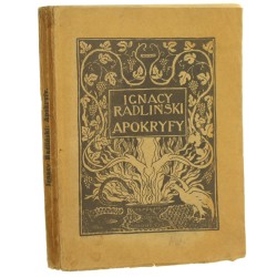 Apokryfy judaistyczno-chrześcijańskie księga wstępna do literatury apokryficznej w Polsce Ignacy Radliński [1905]
