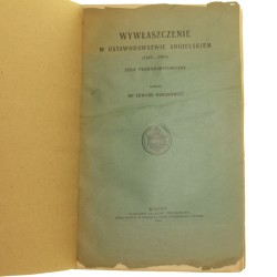 Wywłaszczenie w ustawodawstwie angielskiem (1845-1907) szkic prawno-historyczny napisał Edward Dubanowicz [1912]