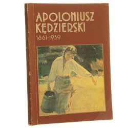 Apoloniusz Kędzierski 1861-1939 Wystawy monograficzne marzec-maj 1981 r. - Muzeum Okręgowe w Radomiu, czerwiec-lipiec 1981 r. - Muzeum Narodowe w Warszawie, Galeria Towarzystwa Przyjaciół Sztuk Pięknych, Stara Kordegarda w Łazienkach Królewskich [1981]