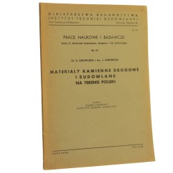 Materiały kamienne drogowe i budowlane na terenie Polski E. Chlipalska, J. Lubowicki [Materiały Budowlane, Drogowe i ich Technologia / 1950]