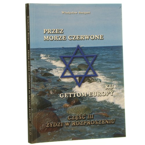 Przez Morze Czerwone ku gettom Europy [cz. 3] Żydzi w rozproszeniu Władysław Bocquet [2001] (id: 163454)