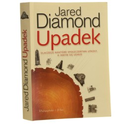 Upadek Dlaczego niektóre społeczeństwa upadły a innym się udało Diamond Jared [2005]