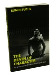 The Death of Character Perspectives on Theater after Modernism Fuchs Elinor (Drama and Performance Studies) (AUTOGRAF) (1996)