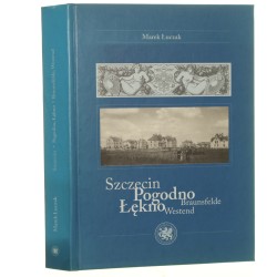 Szczecin Pogodno, Łękno Braunsfelde, Westend Marek Łuczak [tł. Magdalena Pałys] [2009]