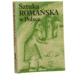 Sztuka romańska w Polsce Świechowski Zygmunt (Dzieje Sztuki w Polsce)