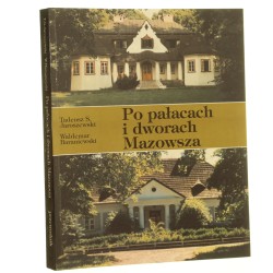 Po pałacach i dworach Mazowsza Przewodnik  [cz. 1] Jaroszewski Tadeusz S. Baraniewski Waldemar [1995]