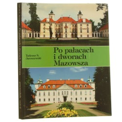 Po pałacach i dworach Mazowsza przewodnik t. II Tadeusz Stefan Jaroszewski [2020]