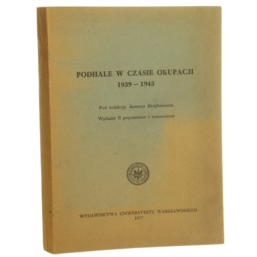 Podhale w czasie okupacji 1939-1945 redakcja Berghauzen Janusz [1977] (id: 17624)