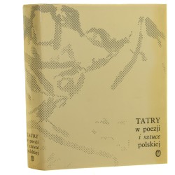 Tatry w poezji i sztuce polskiej przedm., wybór i oprac. Michał Jagiełło red. i dobór il. Roman Hennel oprac. graf. Lech Przybylski [1975]