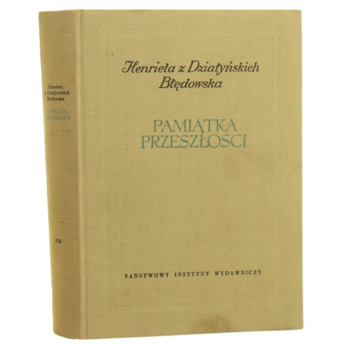 Pamiątka przeszłości Wspomnienia z lat 1794-1832 Błędowska Henrieta (z Działyńskich) Oprac. i wstęp Ksenia Kostenicz i Zofia Makowiecka [Biblioteka Pamiętników Polskich i Obcych / 1960]