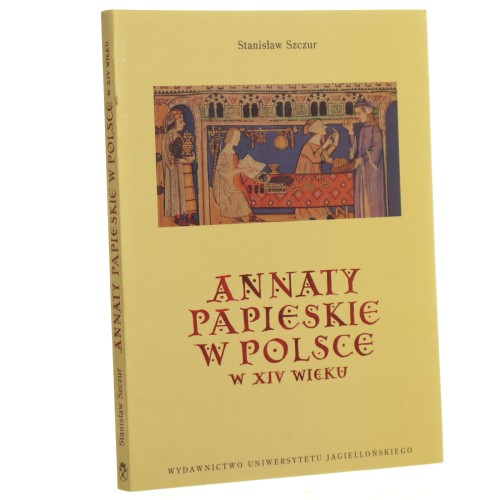 Annaty papieskie w Polsce w XIV wieku Szczur Stanisław [1998]