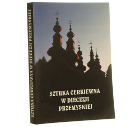Sztuka cerkiewna w diecezji przemyskiej materiały z międzynarodowej konferencji naukowej, 25-26 marca 1995 roku red. Jarosław Giemza, Andrzej Stepan [1999]