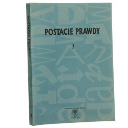 Postacie prawdy [Cz.] 3 pod red. Adama Jonkisza [1999]