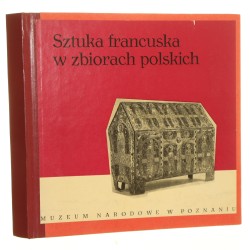 Sztuka francuska w zbiorach polskich 1230-1830 katalog wystawy [aut. Teresa Armółowicz-Kosecka et al.] [1973]