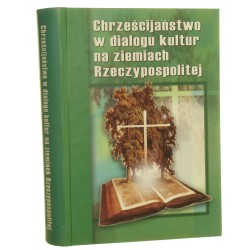 Chrześcijaństwo w dialogu kultur na ziemiach Rzeczypospolitej materiały Międzynarodowego Kongresu, Lublin, 24-26 września 2002 r. redakcja Stanisław Wilk [2003]