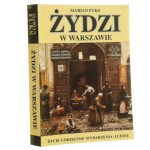 Żydzi w Warszawie Życie codzienne wydarzenia ludzie​ Fuks Marian [1997]