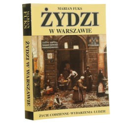Żydzi w Warszawie Życie codzienne wydarzenia ludzie​ Fuks Marian [1997]