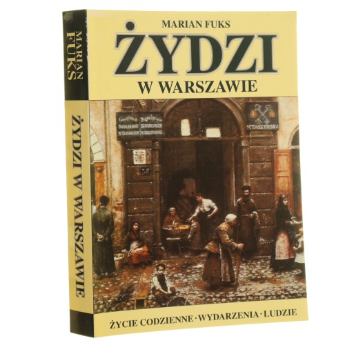 Żydzi w Warszawie Życie codzienne wydarzenia ludzie​ Fuks Marian [1997]