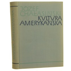 Kultura amerykańska formowanie się kultury narodowej w Stanach Zjednoczonych Ameryki Józef Chałasiński oprac. graf. Karol Syta [1962]