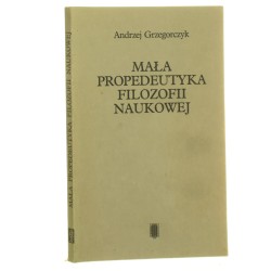 Mała propedeutyka filozofii naukowej Grzegorczyk Andrzej [1989]