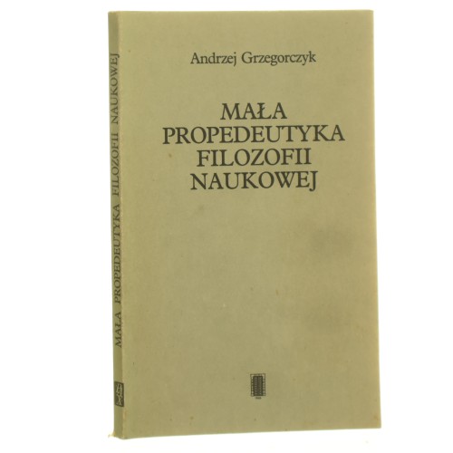 Mała propedeutyka filozofii naukowej Grzegorczyk Andrzej [1989]