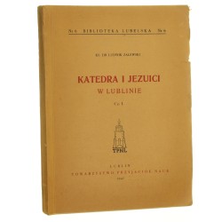 Katedra i jezuici w Lublinie Cz. I Ludwik Zalewski [Biblioteka Lubelska / 1947]