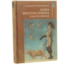  Nasza mroczna strona Z dziejów perwersji  Roudinesco Élisabeth [2009]