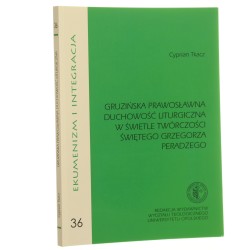 Gruzińska prawosławna duchowość liturgiczna w świetle twórczości świętego Grzegorza Peradzego Cyprian Tkacz [AUTOGRAF / 2021]
