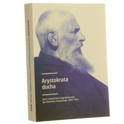 Arystokrata ducha życie i dziedzictwo błogosławionego ojca Klemensa Szeptyckiego (1869-1951) pod redakcją Andrzeja Szeptyckiego [2018]