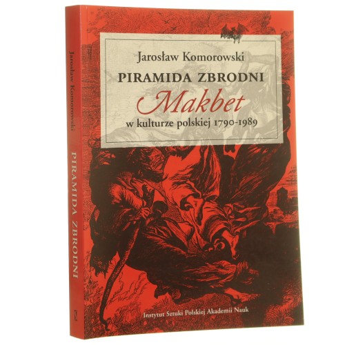 Piramida zbrodni Makbet w kulturze polskiej 1790-1989 Jarosław Komorowski [2002]