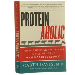 Proteinaholic How Our Obsession with Meat Is Killing Us and What We Can Do About It Garth Davis (2016)