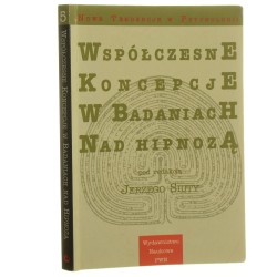 Współczesne koncepcje w badaniach nad hipnozą red. Jerzy Siuta [Nowe Tendencje w Psychologii / 1998]