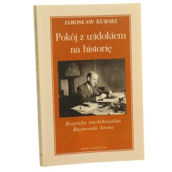 Pokój z widokiem na historię Biografia intelektualna Raymonda Arona Jarosław Kurski [2002]