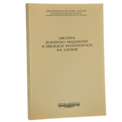 Archiwa rodzinno-majątkowe w zbiorach państwowych we Lwowie informator oprac. Stanisław Pijaj [1995]