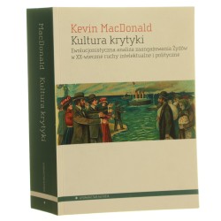 Kultura krytyki ewolucjonistyczna analiza zaangażowania Żydów w XX-wieczne ruchy intelektualne i polityczne Kevin MacDonald [2012]