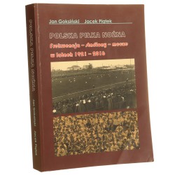 Polska piłka nożna frekwencja, stadiony, mecze w latach 1921-2016 Jan Goksiński, Jacek Piątek [2016]