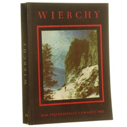 Wierchy Rocznik Poświęcony Górom Rok 54 / 1985 Red. nacz. Wiesław Aleksander Wójcik [1988]